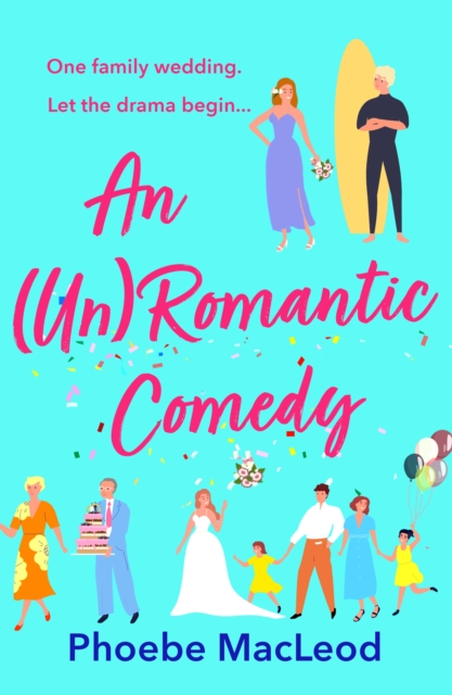 An Un Romantic Comedy : The hilarious romantic comedy from bestseller Phoebe MacLeod, EPUB eBook