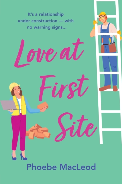 Love at First Site : An opposites-attract romantic comedy from Phoebe MacLeod, Paperback / softback Book
