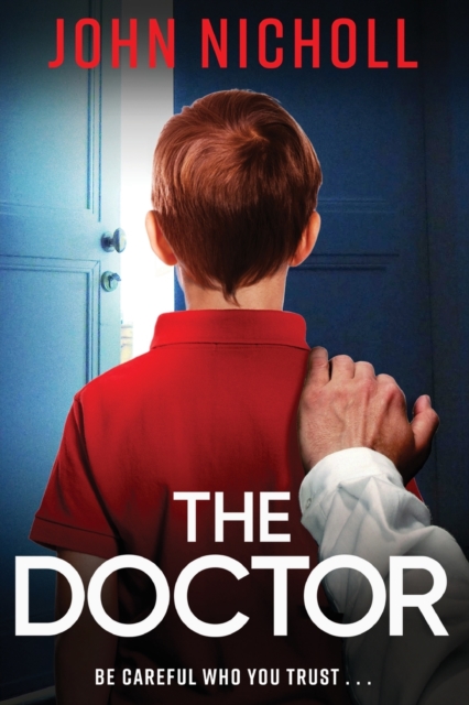 The Doctor : The start of a dark, gripping crime thriller series from bestseller John Nicholl, Paperback / softback Book
