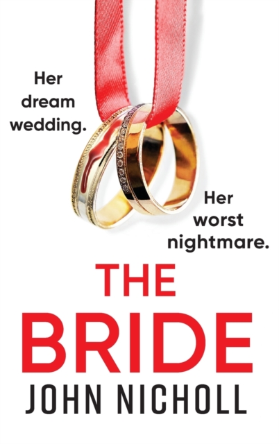 The Bride : A completely addictive, gripping psychological thriller from John Nicholl, Hardback Book