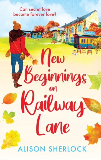 New Beginnings on Railway Lane : An uplifting rural romantic read from Alison Sherlock, Hardback Book
