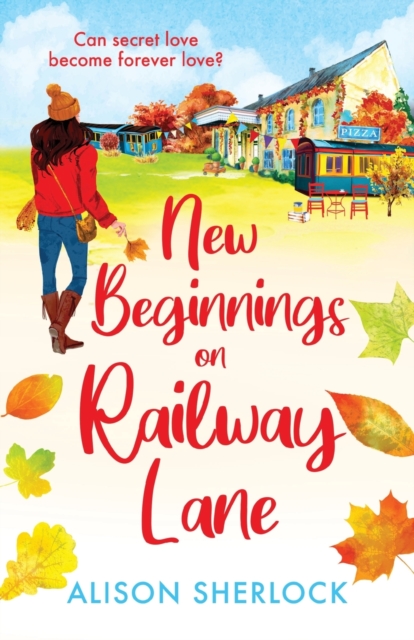 New Beginnings on Railway Lane : An uplifting rural romantic read from Alison Sherlock, Paperback / softback Book