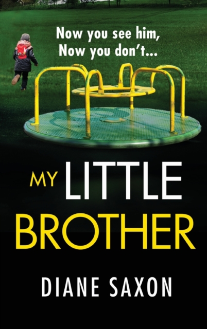My Little Brother : The unputdownable, page-turning psychological thriller from Diane Saxon, Hardback Book