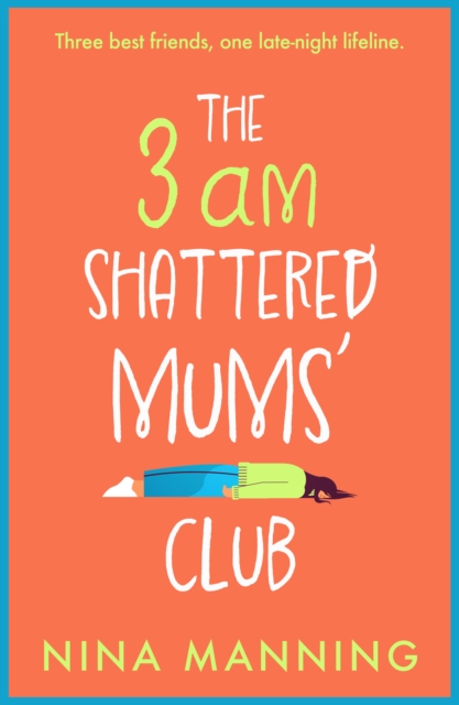 The 3am Shattered Mums' Club : A laugh-out-loud, relatable read from bestseller Nina Manning, EPUB eBook