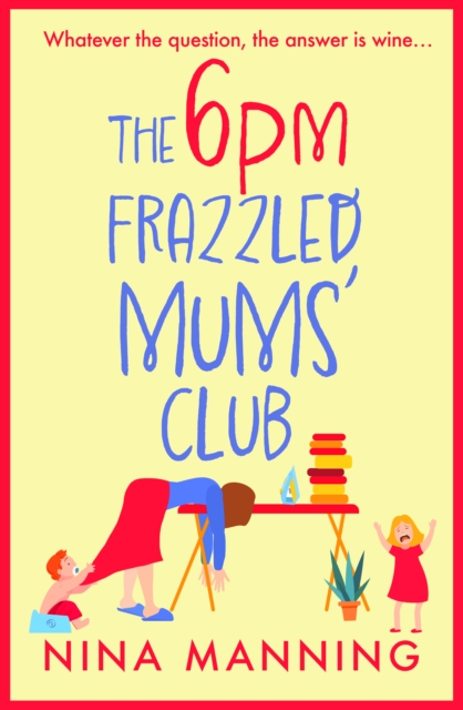 The 6pm Frazzled Mums' Club : A BRAND NEW laugh-out-loud, relatable read from bestseller Nina Manning, EPUB eBook