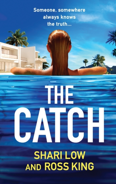 The Catch : A glamorous thriller from Shari Low and TV's Ross King, Hardback Book