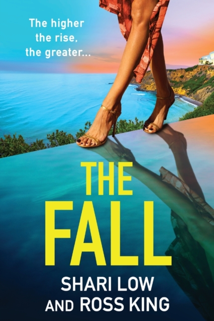 The Fall : An explosive, glamorous thriller from #1 bestseller Shari Low and TV's Ross King, Paperback / softback Book