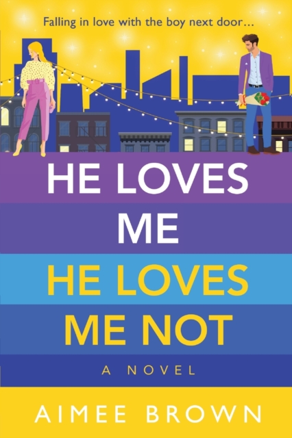 He Loves Me, He Loves Me Not : A laugh-out-loud friends-to-lovers romantic comedy, Paperback / softback Book