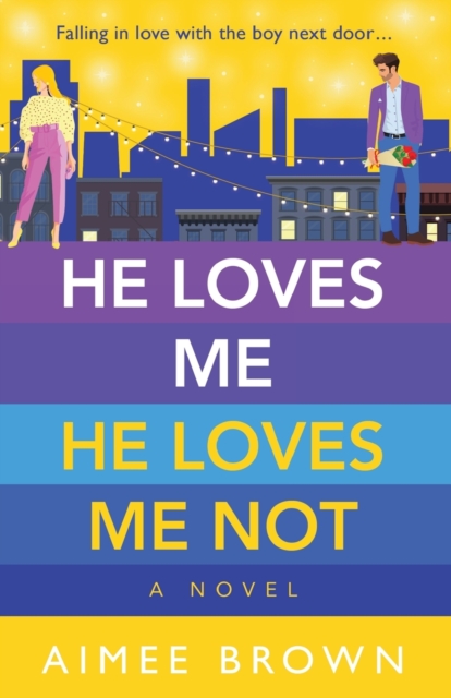 He Loves Me, He Loves Me Not : A laugh-out-loud friends-to-lovers romantic comedy, Paperback / softback Book