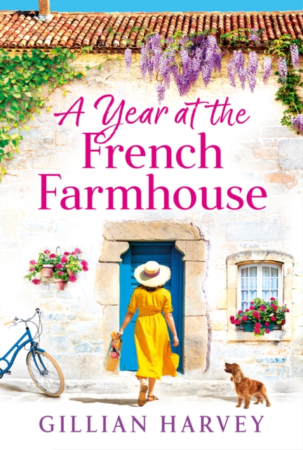 A Year at the French Farmhouse : Escape to France for the perfect uplifting, feel-good book, EPUB eBook