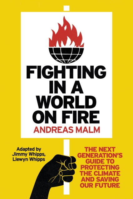 Fighting in a World on Fire : The Next Generation's Guide to Protecting the Climate and Saving Our Future, EPUB eBook