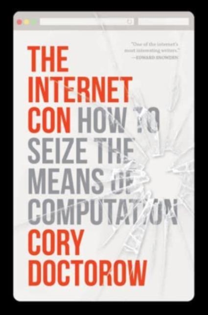 The Internet Con : How to Seize the Means of Computation, Paperback / softback Book