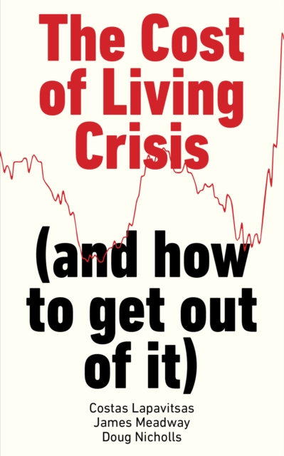 The Cost of Living Crisis : (and how to get out of it), Paperback / softback Book