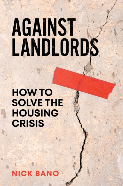 Against Landlords : How to Solve the Housing Crisis, EPUB eBook