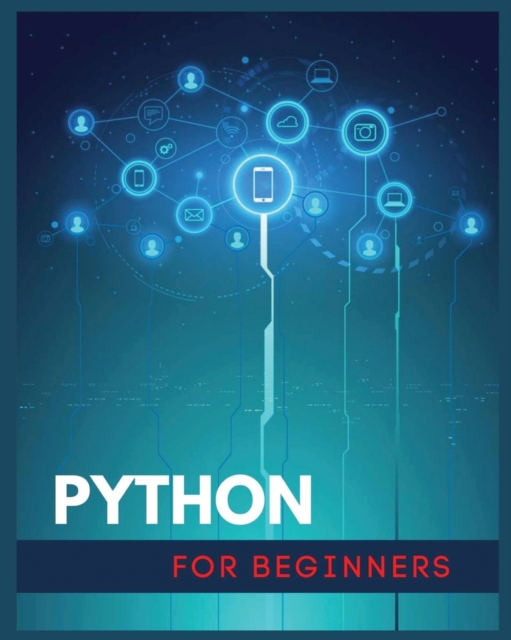 Python for Beginners : Data Analysis, Machine Learning, and Data Science Projects. A Crash Course in Python for Absolute Beginners, Paperback / softback Book