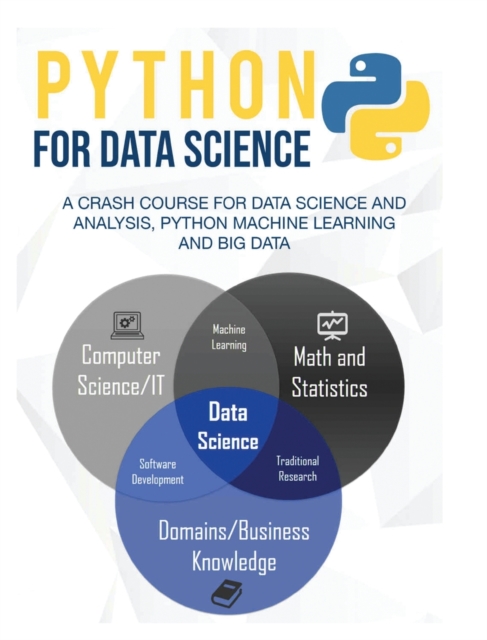Python for Data Science : A Crash Course For Data Science and Analysis, Python Machine Learning and Big Data, Hardback Book