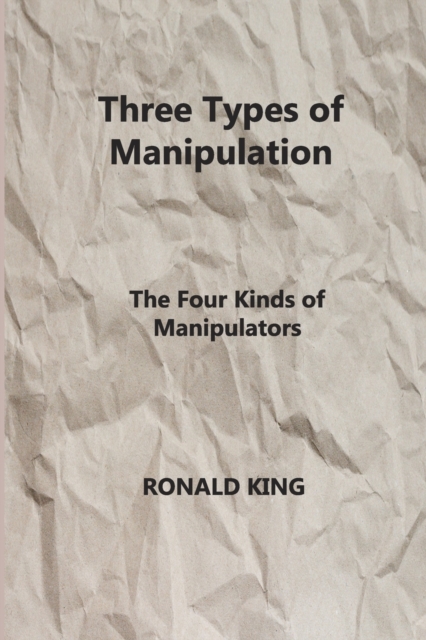 Three Types of Manipulation : The Four Kinds of Manipulators, Paperback / softback Book