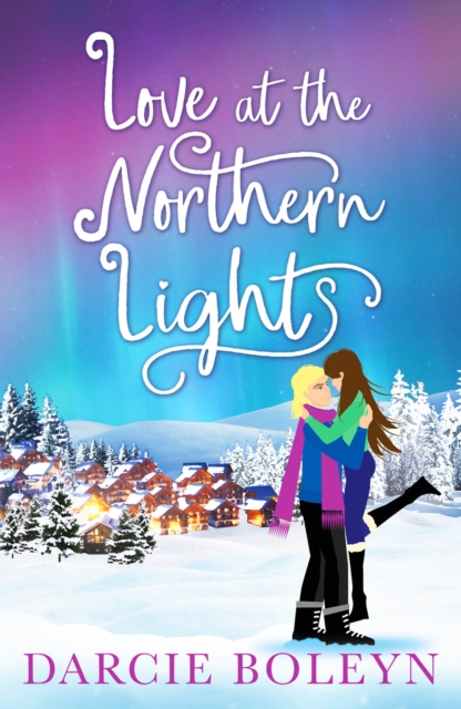 Love at the Northern Lights : A holiday romance to remember, Paperback / softback Book