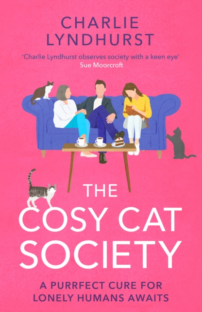 The Cosy Cat Society : A gorgeously uplifting read about friendship that will make you laugh and cry, Paperback / softback Book