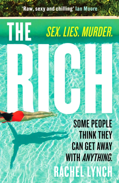 The Rich : A guilty pleasure psychological thriller to keep you hooked, Paperback / softback Book