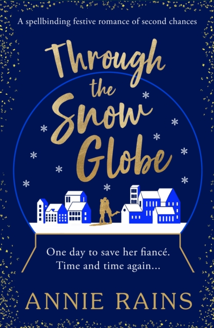 Through the Snow Globe : A spellbinding festive romance of second chances, EPUB eBook
