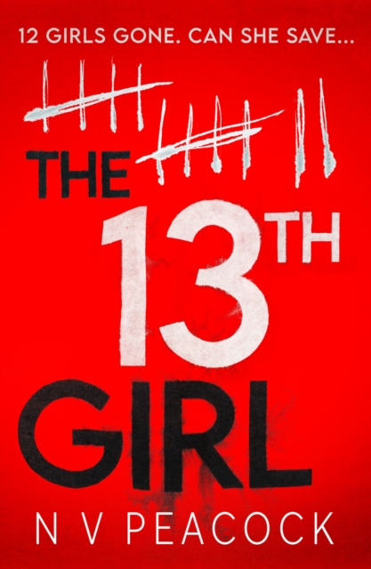 The 13th Girl : A dark, twisty, original thriller that you won't be able to put down, Paperback / softback Book