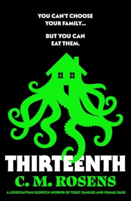Thirteenth : A Lovecraftian eldritch horror of toxic families and female rage, Paperback / softback Book