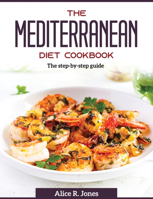 The Mediterranean Diet Cookbook : The step-by-step guide, Paperback / softback Book