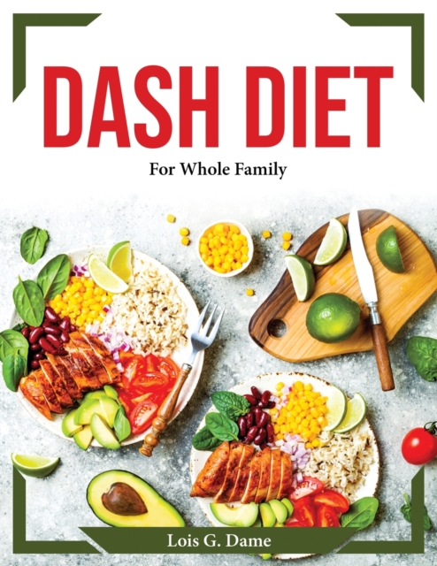 Dash Diet : For Whole Family, Paperback / softback Book