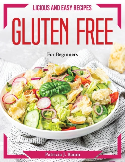 Delicious and Easy recipes Gluten Free : For Beginners, Paperback / softback Book