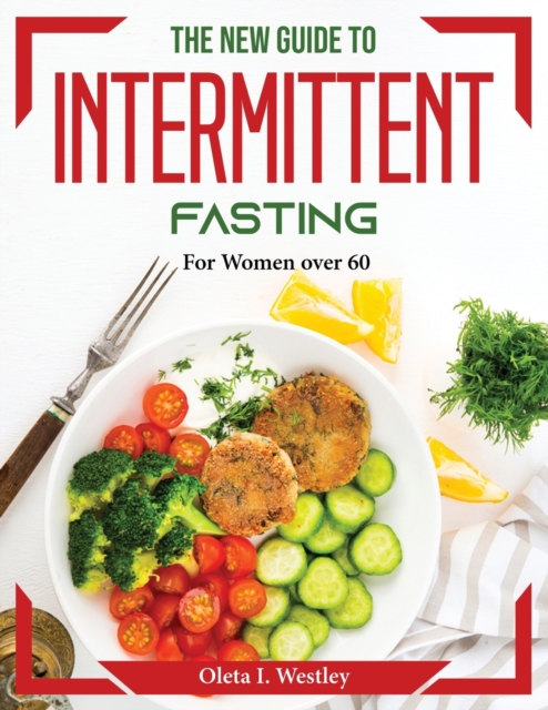 The New Guide to Intermittent fasting : For Women over 60, Paperback / softback Book