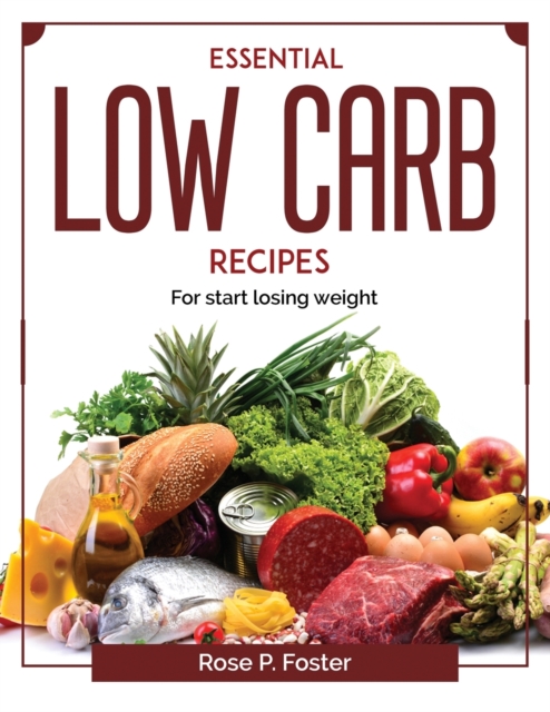 Essential Low Carb recipes : For start losing weight, Paperback / softback Book