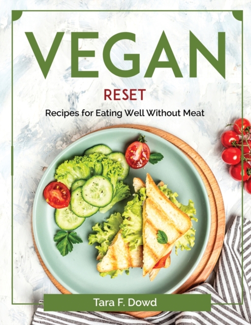 Vegan Reset : Recipes for Eating Well Without Meat, Paperback / softback Book