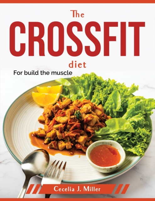 The CrossFit Diet : For build the muscle, Paperback / softback Book