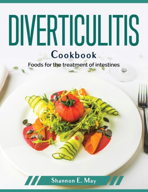 Diverticulitis Cookbook : Foods for the treatment of intestines, Paperback / softback Book