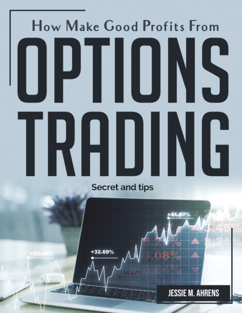 How Make Good Profits From Options Trading : Secret and tips, Paperback / softback Book