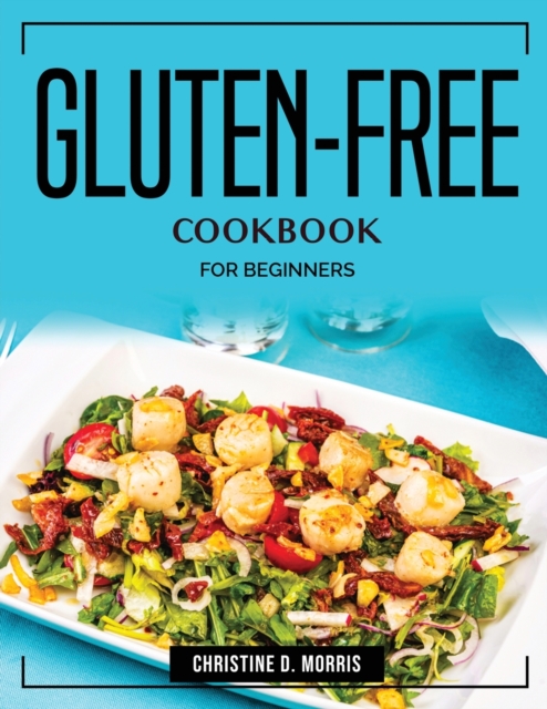 Gluten-Free Cookbook : For Beginners, Paperback / softback Book
