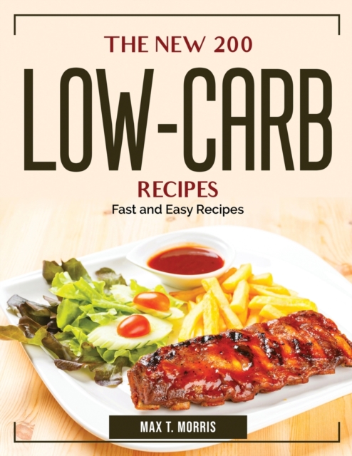 The New 200 Low-Carb Recipes : Fast and Easy Recipes, Paperback / softback Book