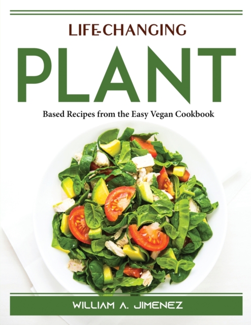 Life-Changing Plant : Based Recipes from the Easy Vegan Cookbook, Paperback / softback Book