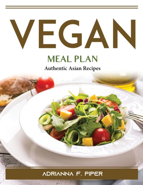 Vegan Meal Plan : Authentic Asian Recipes, Paperback / softback Book