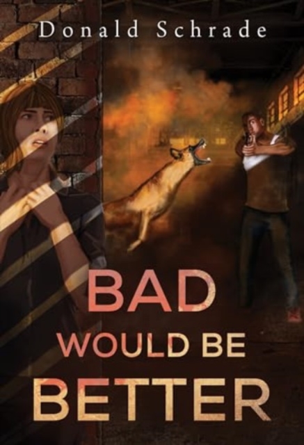 Bad Would Be Better, Paperback / softback Book