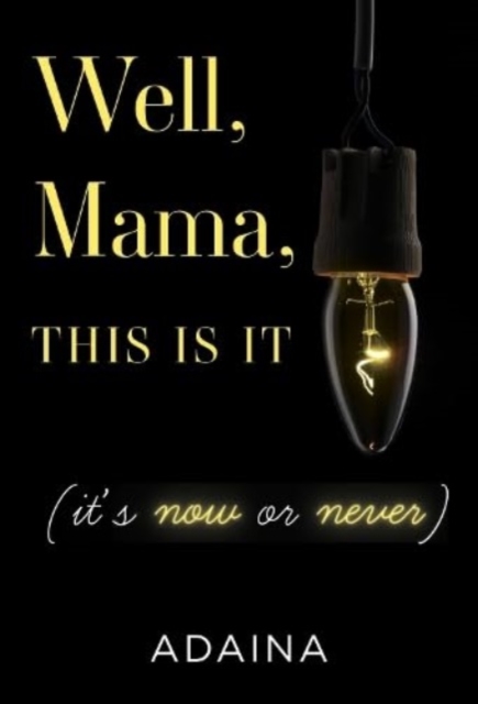 Well, Mama, This is It (it's now or never), Paperback / softback Book