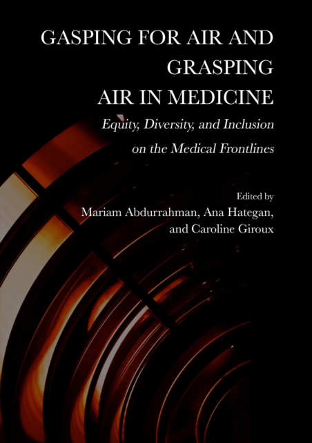 Gasping for Air and Grasping Air in Medicine : Equity, Diversity, and Inclusion on the Frontlines, PDF eBook