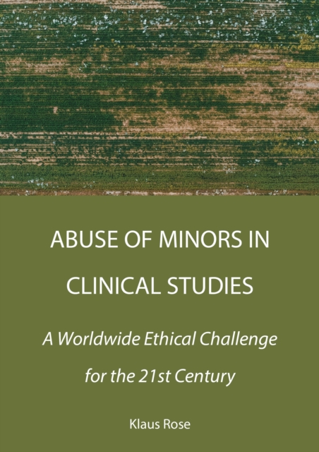 Abuse of Minors in Clinical Studies : A Worldwide Ethical Challenge for the 21st Century, PDF eBook