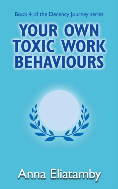 Your Own Toxic Work Behaviours, Paperback / softback Book