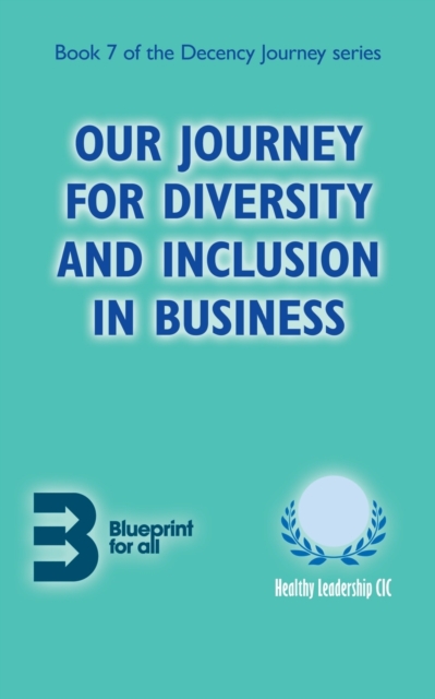 Our Journey for Diversity and Inclusion in Business, Paperback / softback Book