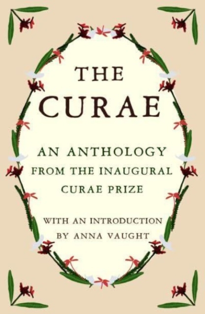 The Curae : An Anthology from the Inaugural Curae Prize, Paperback / softback Book