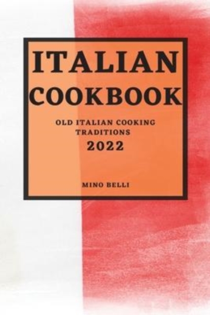 Italian Recipes 2022 : Old Italian Cooking Traditions, Paperback / softback Book