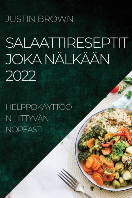 Salaattireseptit Joka Nalkaan 2022 : Helppokayttoon Liittyvan Nopeasti, Paperback / softback Book