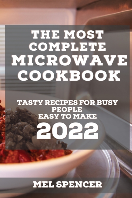 The Most Complete Microwave Cookbook : The Most Complete Microwave Cookbook, Paperback / softback Book